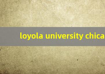 loyola university chicago